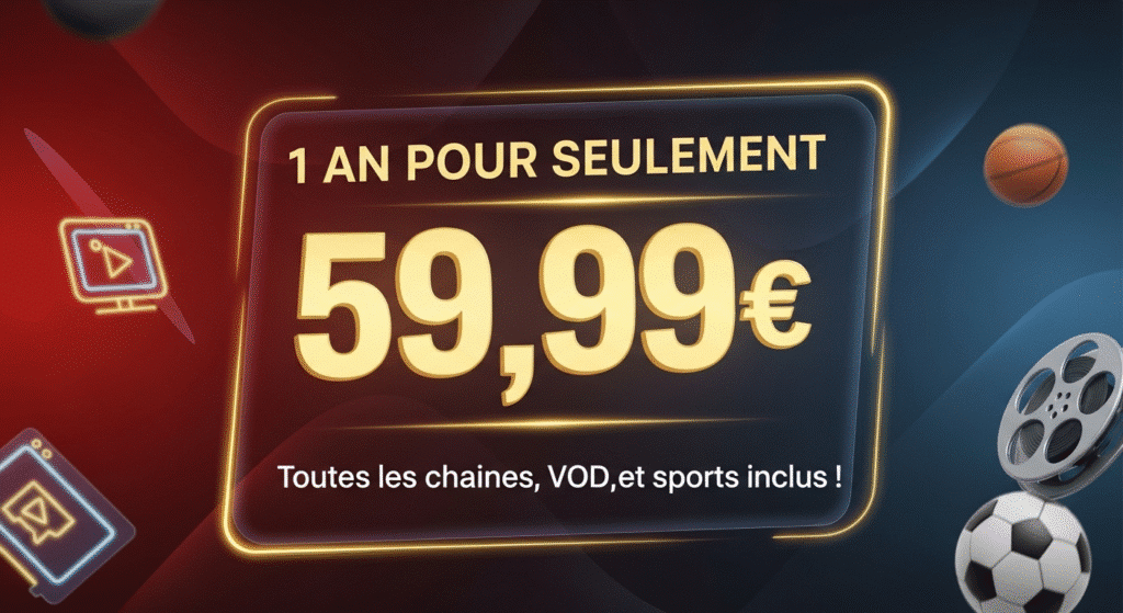 Offre IPTV 1 an à 59,99€ avec toutes les chaînes, VOD et sports inclus