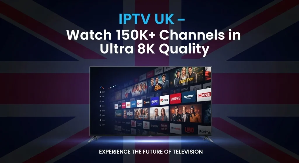 IPTV Trial UK – Watch 150K Channels In Ultra 8K Quality